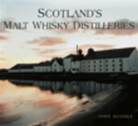 Scotland's Malt Whisky Distilleries - John Hughes